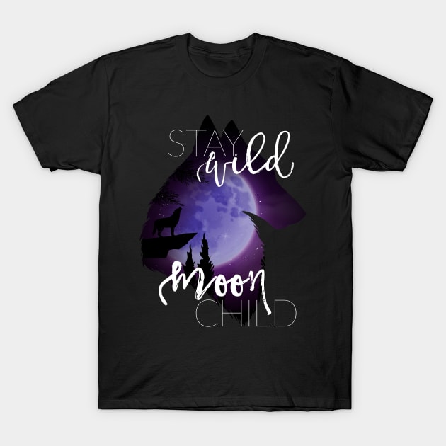 Stay Wild Moon Child T-Shirt by erinpriest